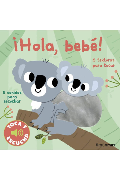 LIBRO:¡Hola, Bebe! Toca Y Escucha