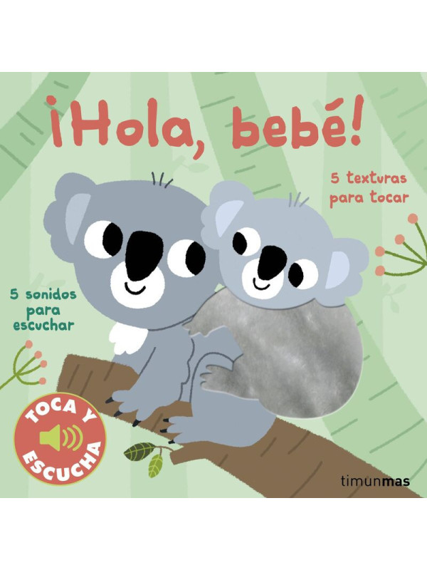 LIBRO:¡Hola, Bebe! Toca Y Escucha