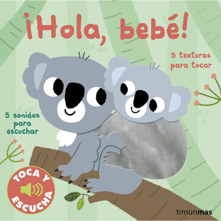 LIBRO:¡Hola, Bebe! Toca Y Escucha