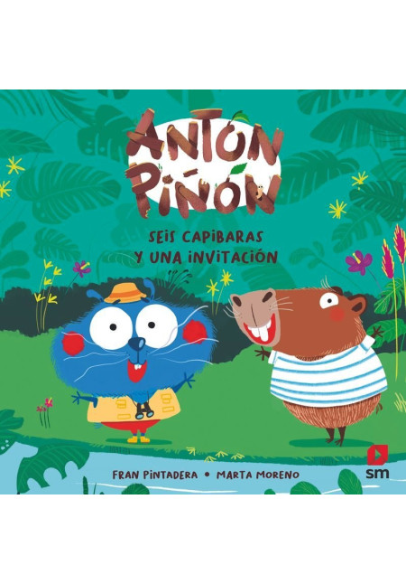 LIBRO Anton Piñon, Seis Capibaras Y Una Invitacion
